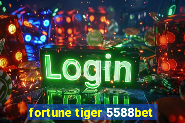 fortune tiger 5588bet